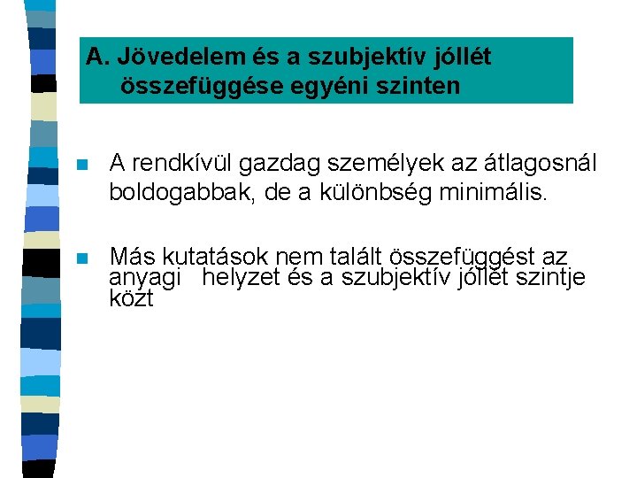 A. Jövedelem és a szubjektív jóllét összefüggése egyéni szinten n A rendkívül gazdag személyek