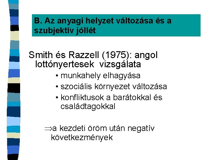 B. Az anyagi helyzet változása és a szubjektív jóllét Smith és Razzell (1975): angol