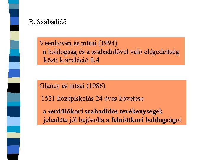 B. Szabadidő Veenhoven és mtsai (1994) a boldogság és a szabadidővel való elégedettség közti