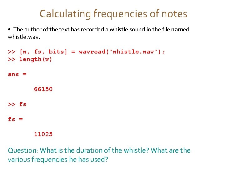 Calculating frequencies of notes • The author of the text has recorded a whistle