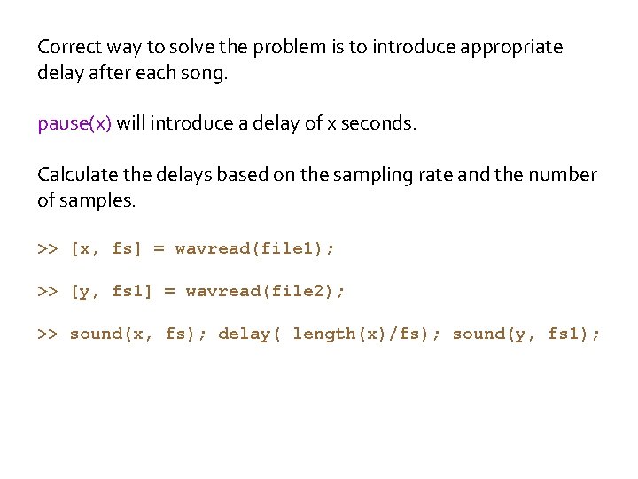 Correct way to solve the problem is to introduce appropriate delay after each song.