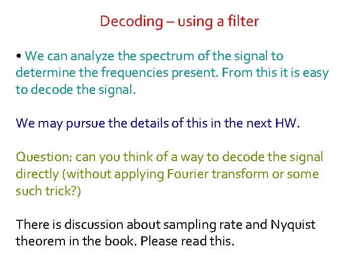 Decoding – using a filter • We can analyze the spectrum of the signal