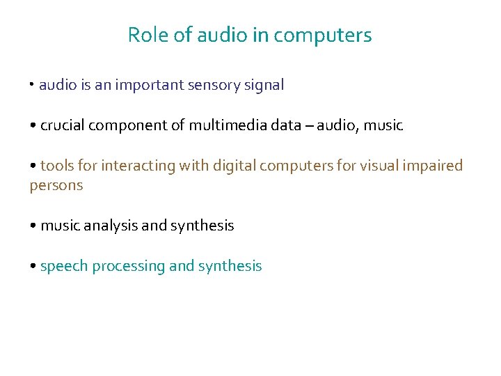 Role of audio in computers • audio is an important sensory signal • crucial