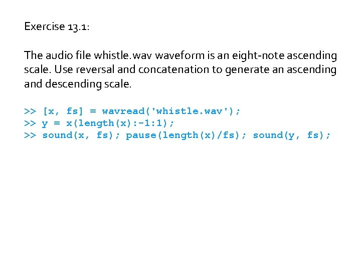 Exercise 13. 1: The audio file whistle. waveform is an eight-note ascending scale. Use