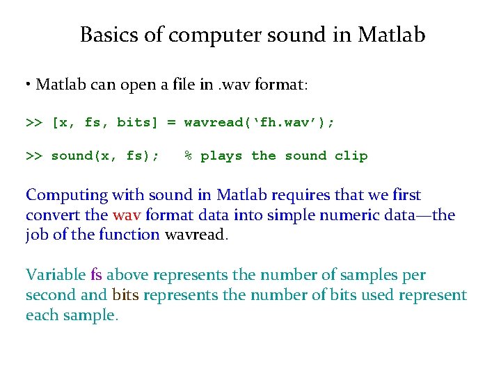 Basics of computer sound in Matlab • Matlab can open a file in. wav