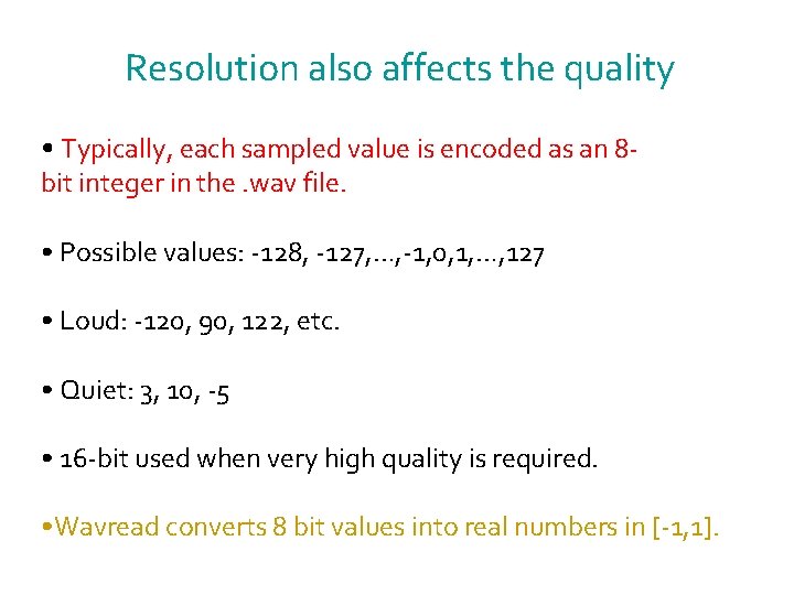 Resolution also affects the quality • Typically, each sampled value is encoded as an