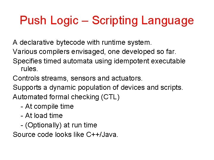 Push Logic – Scripting Language A declarative bytecode with runtime system. Various compilers envisaged,