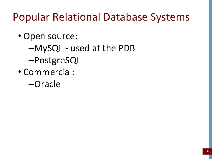 Popular Relational Database Systems • Open source: –My. SQL - used at the PDB