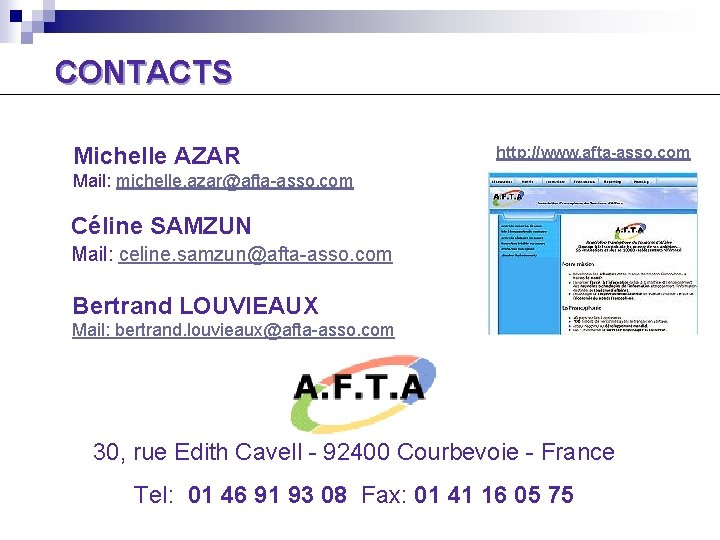 CONTACTS Michelle AZAR http: //www. afta-asso. com Mail: michelle. azar@afta-asso. com Céline SAMZUN Mail: