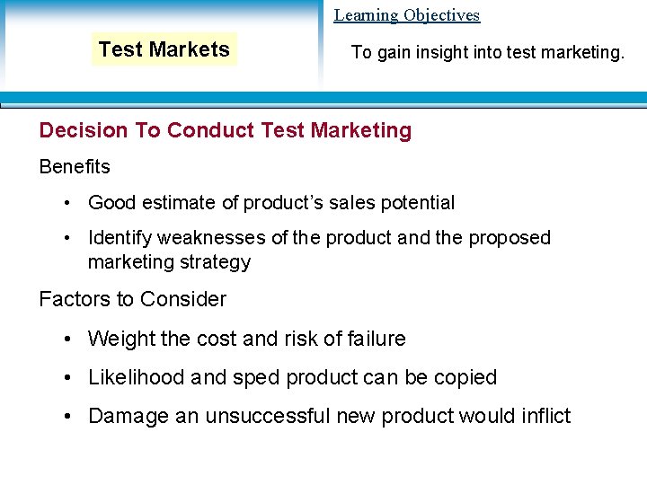 Learning Objectives Test Markets To gain insight into test marketing. Decision To Conduct Test Learning Objectives Test Markets To gain insight into test marketing. Decision To Conduct Test