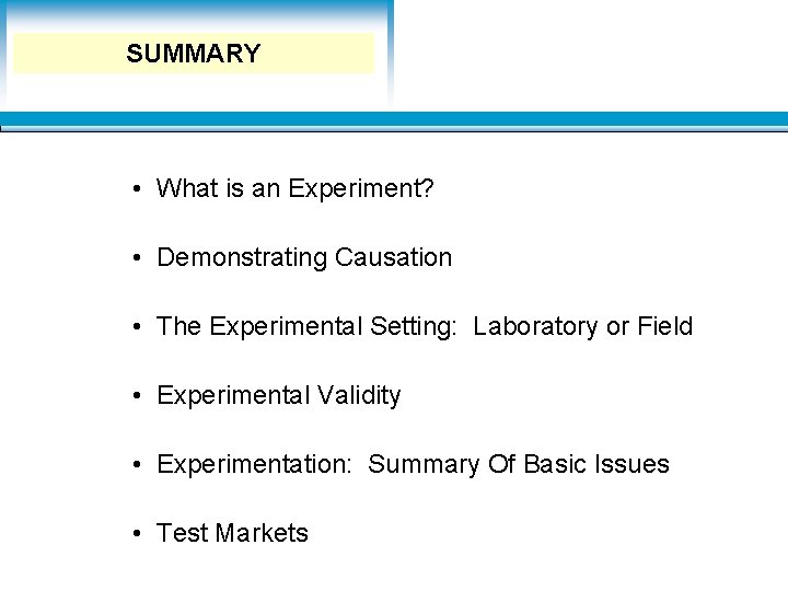 Learning Objectives SUMMARY • What is an Experiment? • Demonstrating Causation • The Experimental Learning Objectives SUMMARY • What is an Experiment? • Demonstrating Causation • The Experimental
