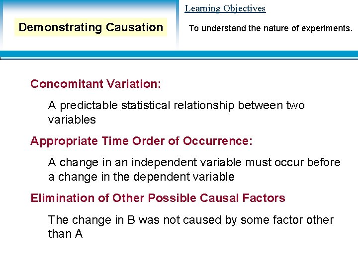 Learning Objectives Demonstrating Causation To understand the nature of experiments. Concomitant Variation: A predictable