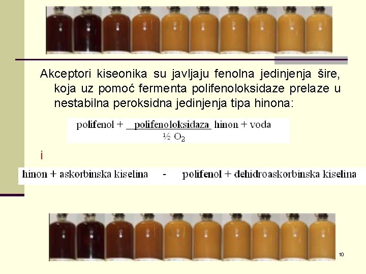 Akceptori kiseonika su javljaju fenolna jedinjenja šire, koja uz pomoć fermenta polifenoloksidaze prelaze u