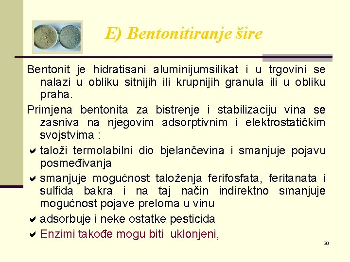 E) Bentonitiranje šire Bentonit je hidratisani aluminijumsilikat i u trgovini se nalazi u obliku