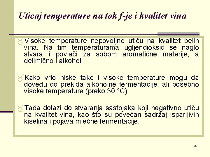 Uticaj temperature na tok f-je i kvalitet vina _Visoke temperature nepovoljno utiču na kvalitet