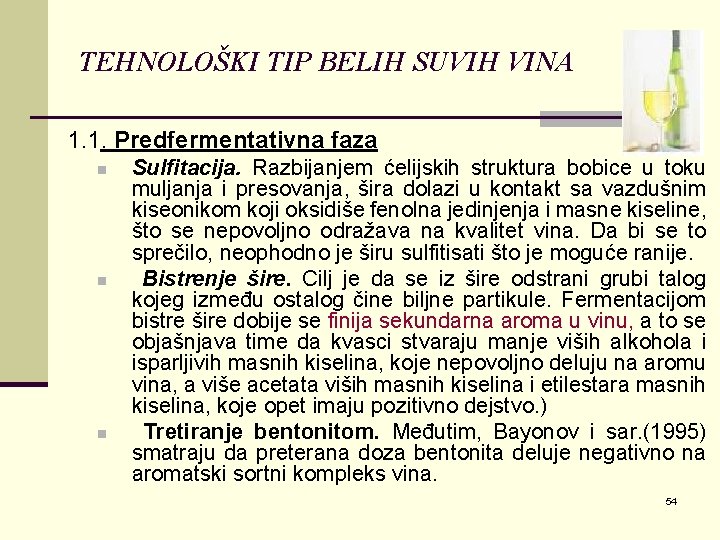 TEHNOLOŠKI TIP BELIH SUVIH VINA 1. 1. Predfermentativna faza n n n Sulfitacija. Razbijanjem