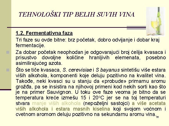 TEHNOLOŠKI TIP BELIH SUVIH VINA n n 1. 2. Fermentativna faza Tri faze su