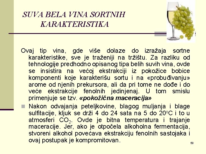 SUVA BELA VINA SORTNIH KARAKTERISTIKA Ovaj tip vina, gde više dolaze do izražaja sortne