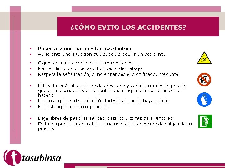 ¿CÓMO EVITO LOS ACCIDENTES? § § Pasos a seguir para evitar accidentes: Avisa ante