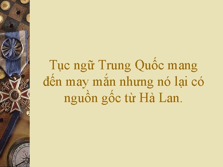 Tục ngữ Trung Quốc mang đến may mắn nhưng nó lại có nguồn gốc