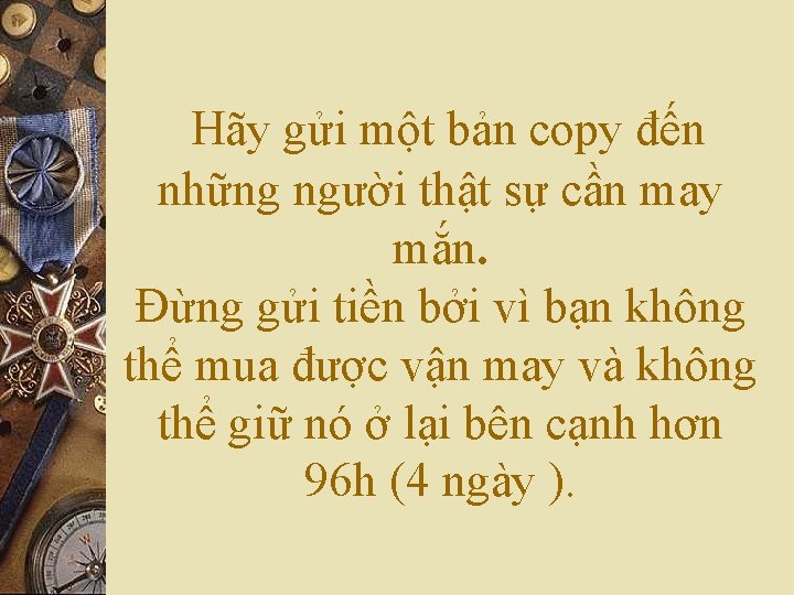 Hãy gửi một bản copy đến những người thật sự cần may mắn. Đừng