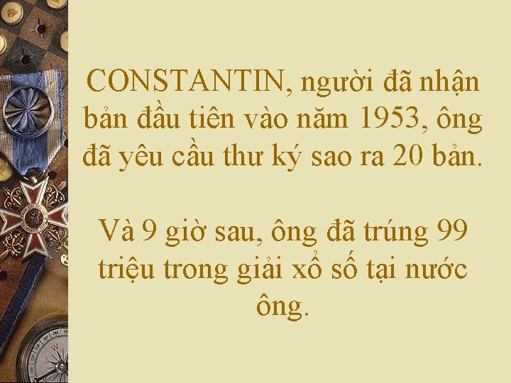 CONSTANTIN, người đã nhận bản đầu tiên vào năm 1953, ông đã yêu cầu