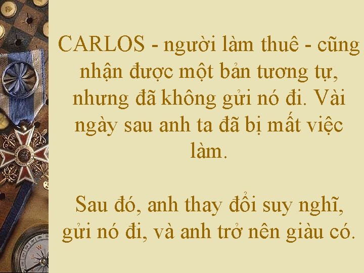 CARLOS - người làm thuê - cũng nhận được một bản tương tự, nhưng