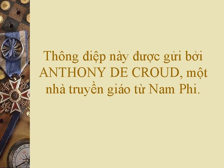 Thông điệp này được gửi bởi ANTHONY DE CROUD, một nhà truyền giáo từ