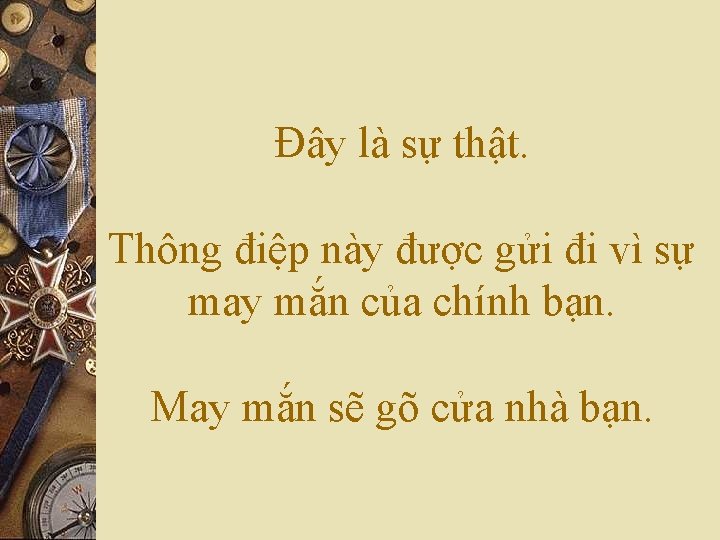 Đây là sự thật. Thông điệp này được gửi đi vì sự may mắn
