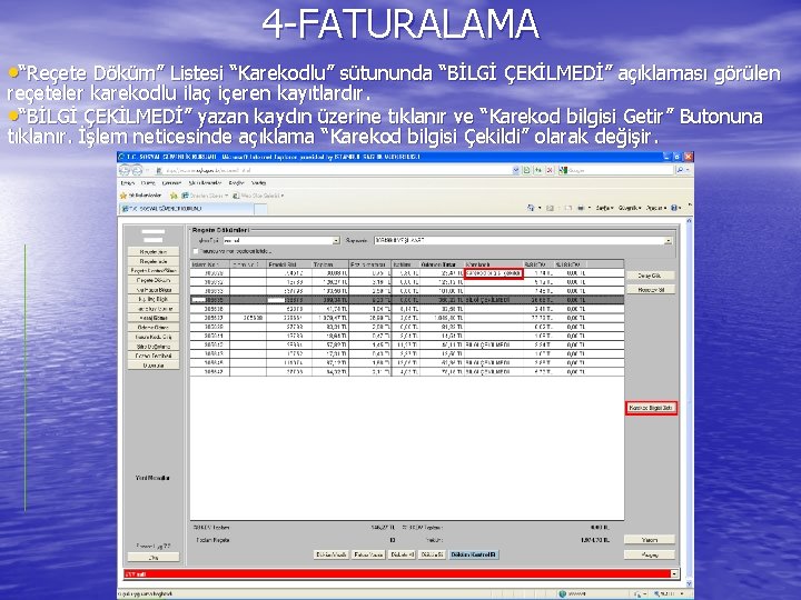 4 -FATURALAMA • “Reçete Döküm” Listesi “Karekodlu” sütununda “BİLGİ ÇEKİLMEDİ” açıklaması görülen reçeteler karekodlu