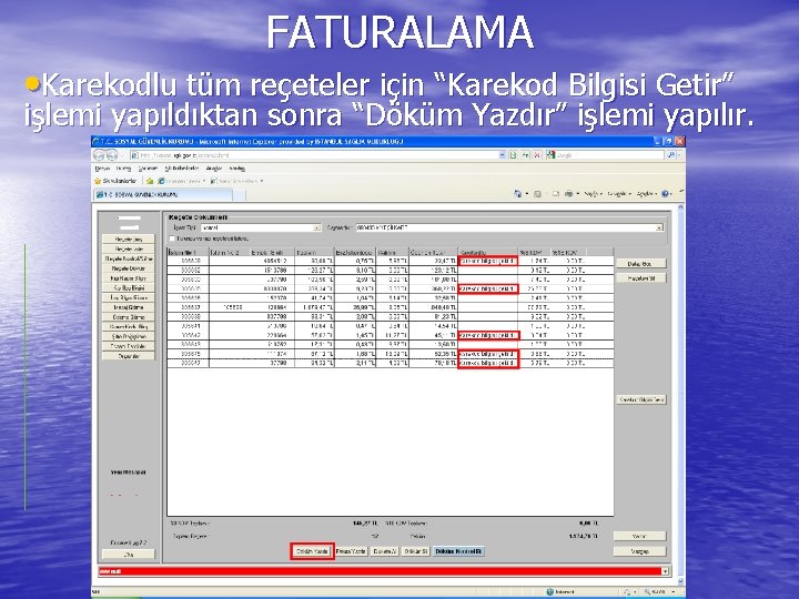 FATURALAMA • Karekodlu tüm reçeteler için “Karekod Bilgisi Getir” işlemi yapıldıktan sonra “Döküm Yazdır”