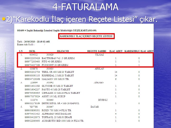 4 -FATURALAMA • 2)“Karekodlu İlaç içeren Reçete Listesi” çıkar. 
