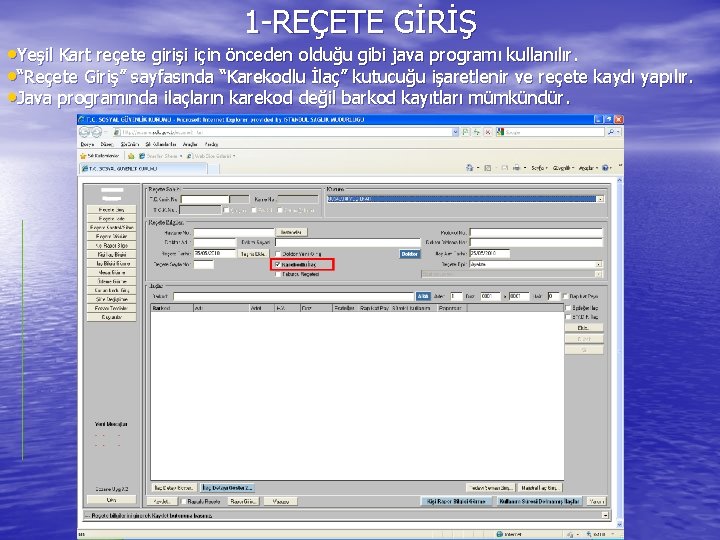 1 -REÇETE GİRİŞ • Yeşil Kart reçete girişi için önceden olduğu gibi java programı