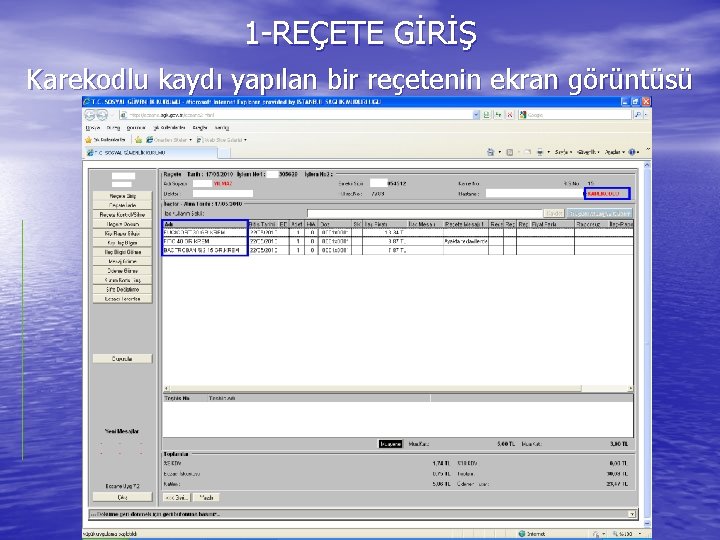 1 -REÇETE GİRİŞ Karekodlu kaydı yapılan bir reçetenin ekran görüntüsü 