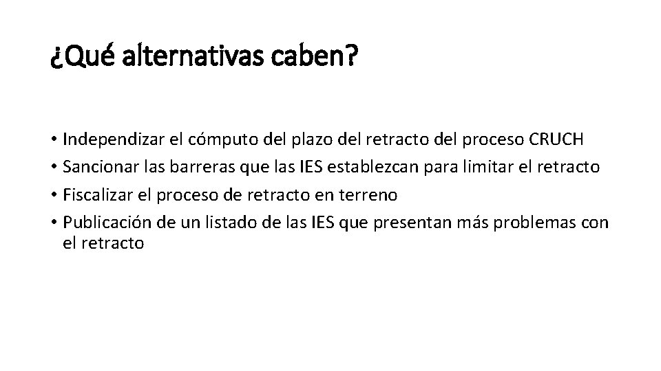 ¿Qué alternativas caben? • Independizar el cómputo del plazo del retracto del proceso CRUCH