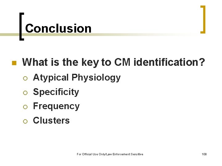 Conclusion n What is the key to CM identification? ¡ Atypical Physiology ¡ Specificity