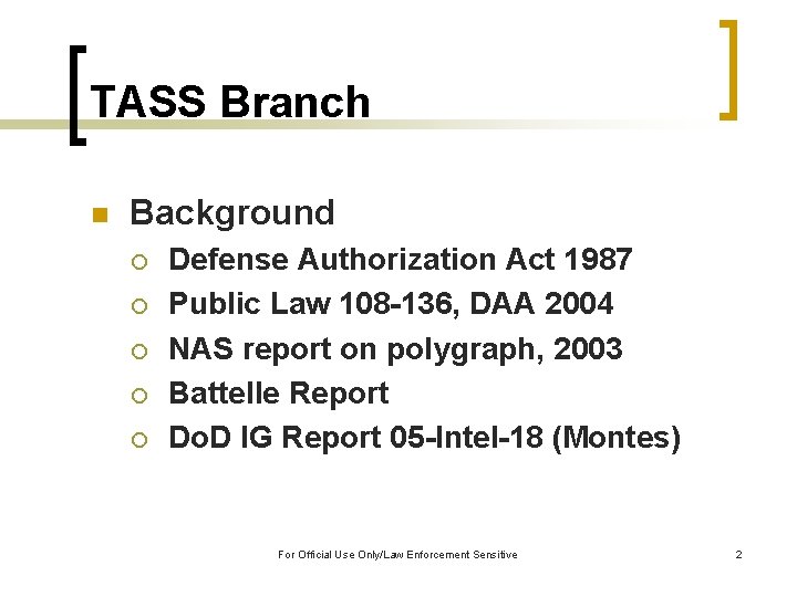 TASS Branch n Background ¡ ¡ ¡ Defense Authorization Act 1987 Public Law 108