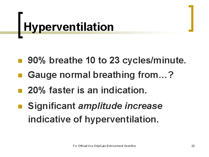 Hyperventilation n 90% breathe 10 to 23 cycles/minute. n Gauge normal breathing from…? n