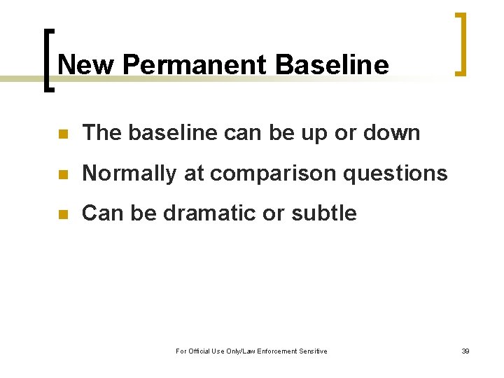 New Permanent Baseline n The baseline can be up or down n Normally at