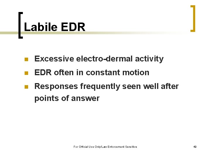 Labile EDR n Excessive electro-dermal activity n EDR often in constant motion n Responses