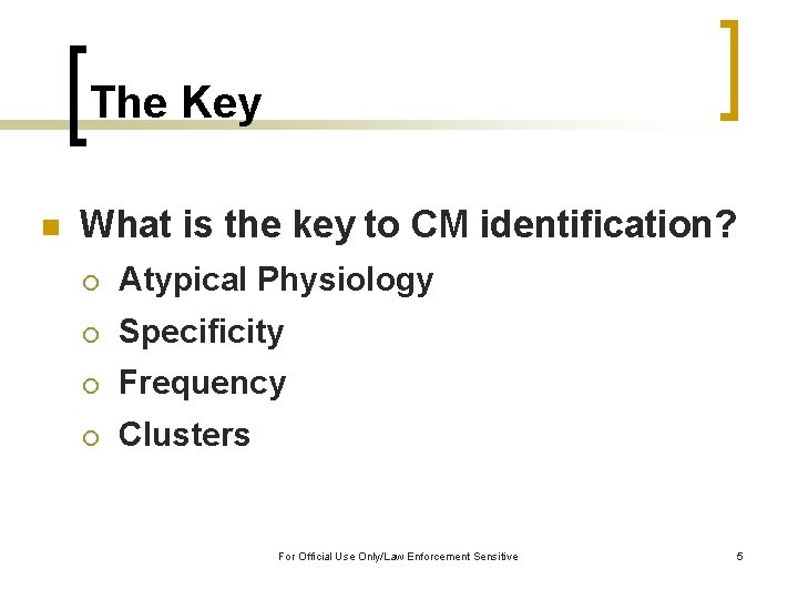 The Key n What is the key to CM identification? ¡ Atypical Physiology ¡