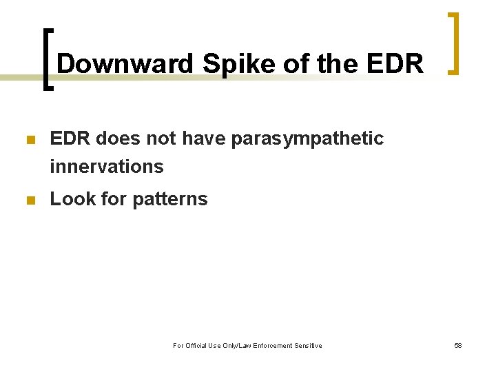 Downward Spike of the EDR n EDR does not have parasympathetic innervations n Look