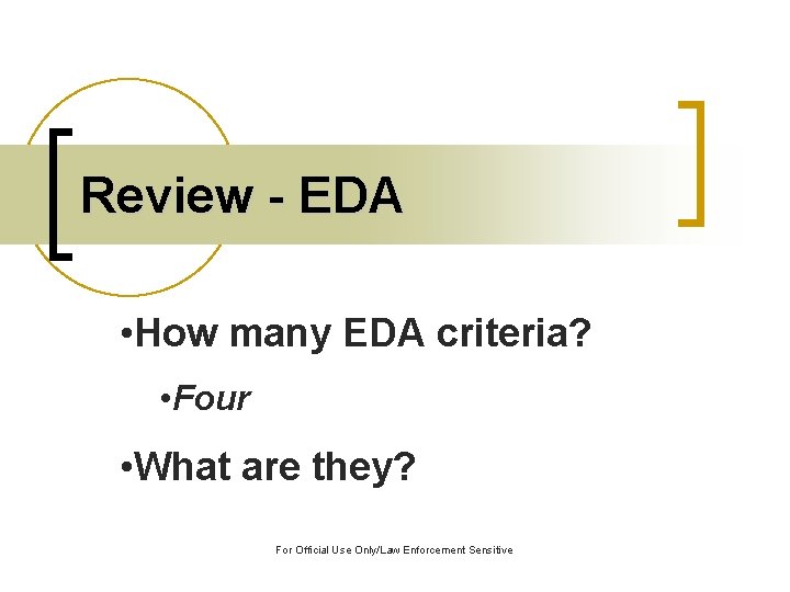 Review - EDA • How many EDA criteria? • Four • What are they?