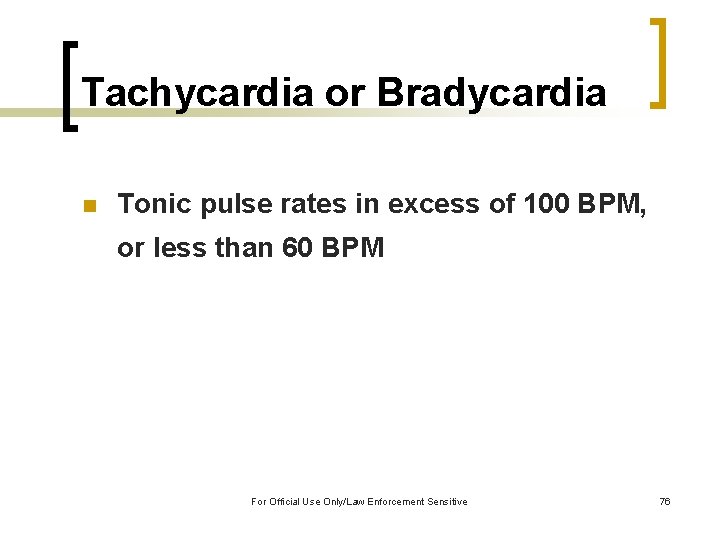 Tachycardia or Bradycardia n Tonic pulse rates in excess of 100 BPM, or less