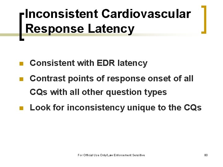 Inconsistent Cardiovascular Response Latency n Consistent with EDR latency n Contrast points of responset