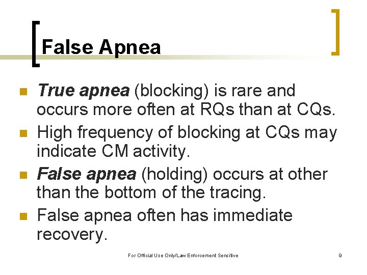 False Apnea n n True apnea (blocking) is rare and occurs more often at