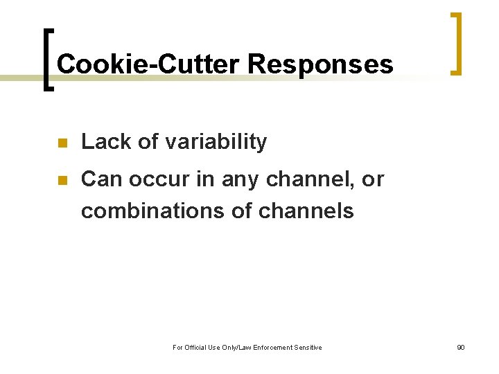 Cookie-Cutter Responses n Lack of variability n Can occur in any channel, or combinations