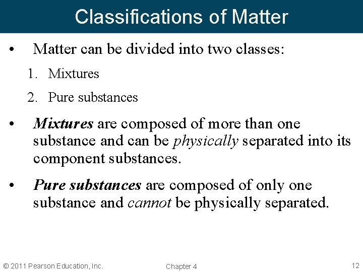 Classifications of Matter • Matter can be divided into two classes: 1. Mixtures 2.