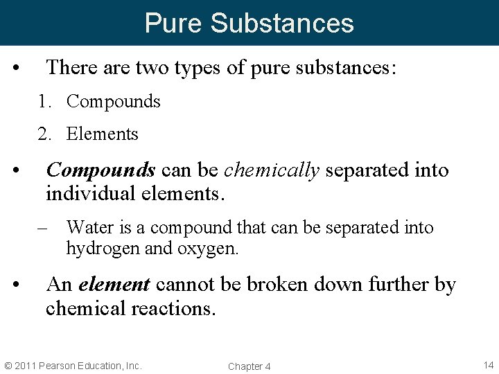 Pure Substances • There are two types of pure substances: 1. Compounds 2. Elements