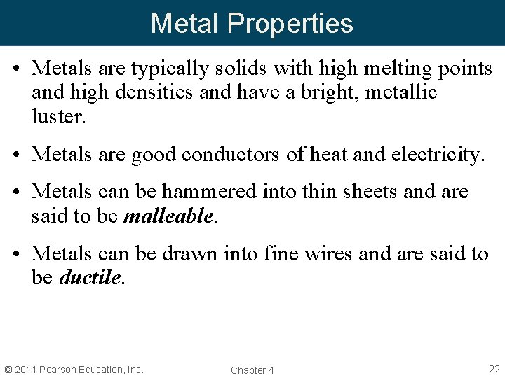 Metal Properties • Metals are typically solids with high melting points and high densities